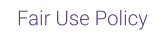 Fair Use Policy